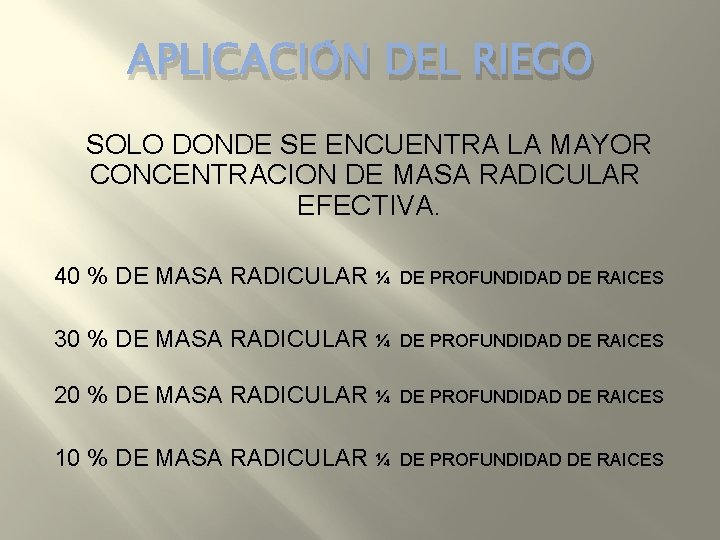 APLICACIÓN DEL RIEGO SOLO DONDE SE ENCUENTRA LA MAYOR CONCENTRACION DE MASA RADICULAR EFECTIVA.