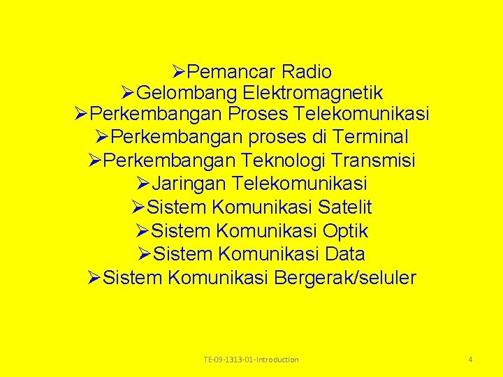 ØPemancar Radio ØGelombang Elektromagnetik ØPerkembangan Proses Telekomunikasi ØPerkembangan proses di Terminal ØPerkembangan Teknologi Transmisi ØPemancar Radio ØGelombang Elektromagnetik ØPerkembangan Proses Telekomunikasi ØPerkembangan proses di Terminal ØPerkembangan Teknologi Transmisi