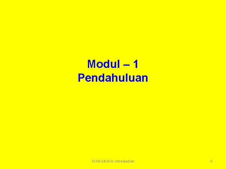 Modul – 1 Pendahuluan TE-09 -1313 -01 -Introduction 6 Modul – 1 Pendahuluan TE-09 -1313 -01 -Introduction 6