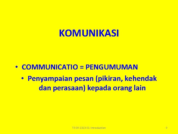 KOMUNIKASI • COMMUNICATIO = PENGUMUMAN • Penyampaian pesan (pikiran, kehendak dan perasaan) kepada orang KOMUNIKASI • COMMUNICATIO = PENGUMUMAN • Penyampaian pesan (pikiran, kehendak dan perasaan) kepada orang