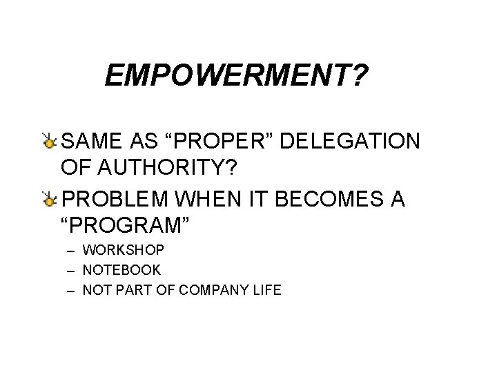 EMPOWERMENT? SAME AS “PROPER” DELEGATION OF AUTHORITY? PROBLEM WHEN IT BECOMES A “PROGRAM” –