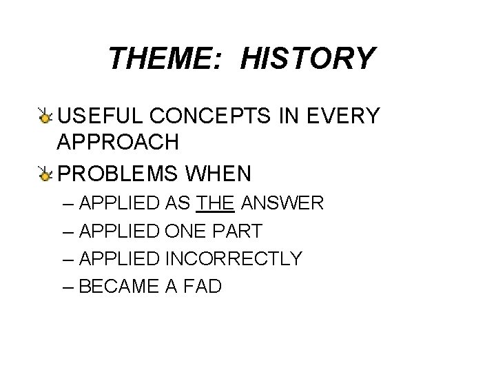 THEME: HISTORY USEFUL CONCEPTS IN EVERY APPROACH PROBLEMS WHEN – APPLIED AS THE ANSWER