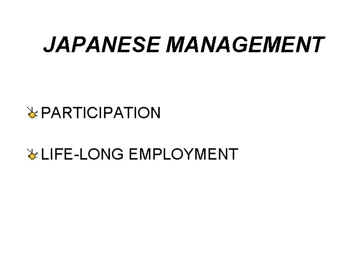 JAPANESE MANAGEMENT PARTICIPATION LIFE-LONG EMPLOYMENT 