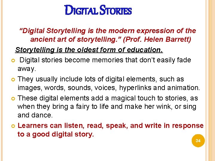 DIGITAL STORIES “Digital Storytelling is the modern expression of the ancient art of storytelling.