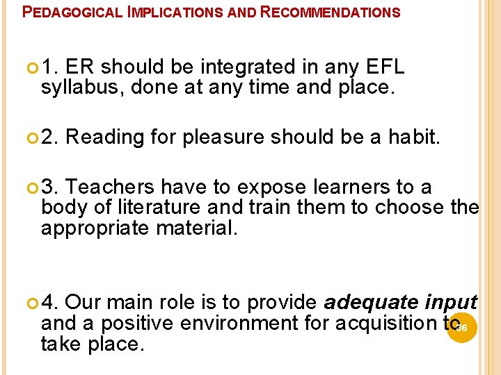 PEDAGOGICAL IMPLICATIONS AND RECOMMENDATIONS 1. ER should be integrated in any EFL syllabus, done