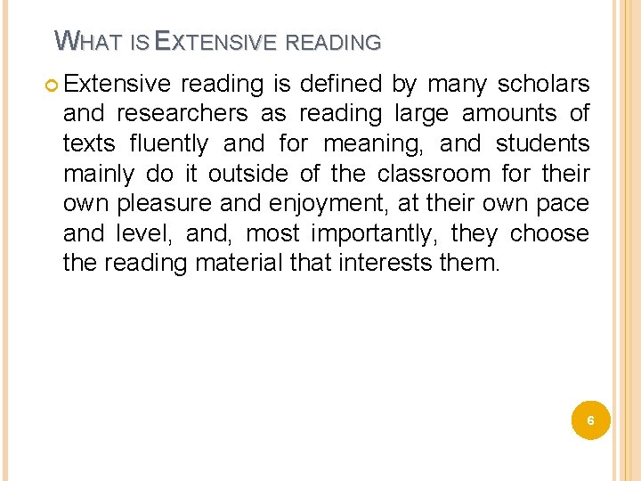 WHAT IS EXTENSIVE READING Extensive reading is defined by many scholars and researchers as