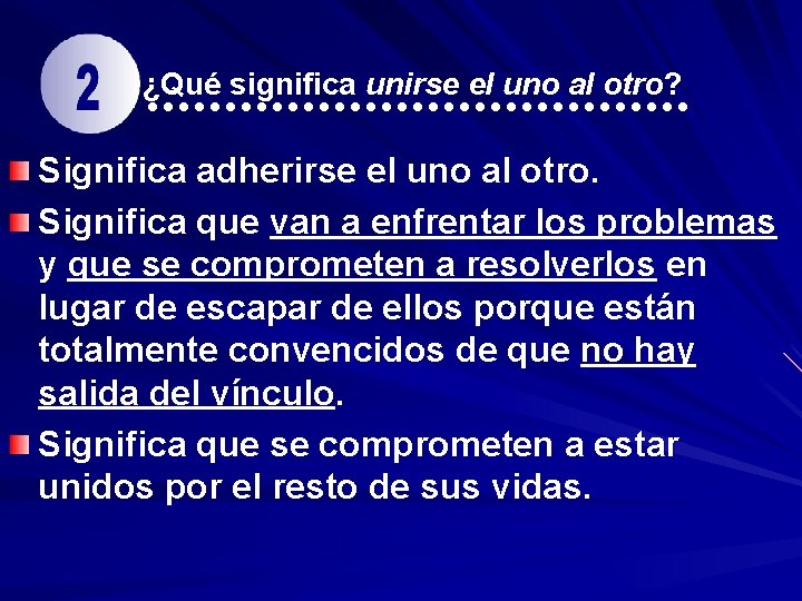 ¿Qué significa unirse el uno al otro? Significa adherirse el uno al otro. Significa