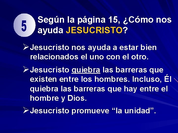 Según la página 15, ¿Cómo nos ayuda JESUCRISTO? ØJesucristo nos ayuda a estar bien