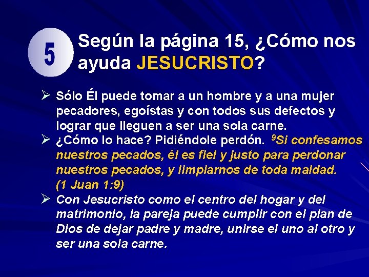 Según la página 15, ¿Cómo nos ayuda JESUCRISTO? Ø Sólo Él puede tomar a