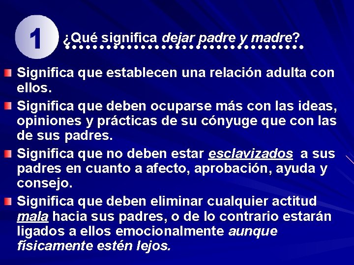 ¿Qué significa dejar padre y madre? Significa que establecen una relación adulta con ellos.