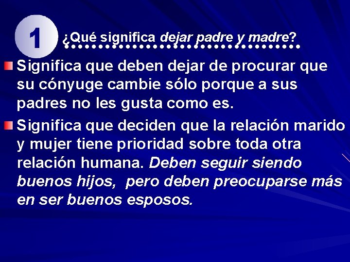 ¿Qué significa dejar padre y madre? Significa que deben dejar de procurar que su