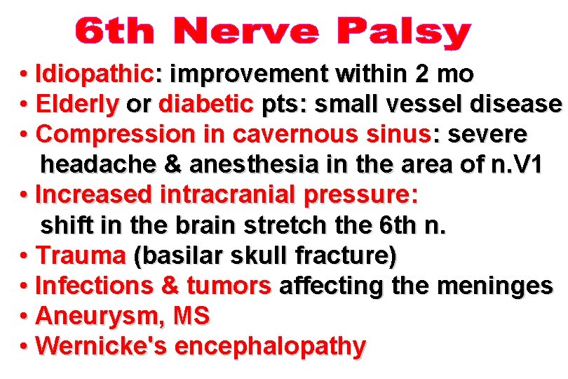  • Idiopathic: improvement within 2 mo • Elderly or diabetic pts: small vessel
