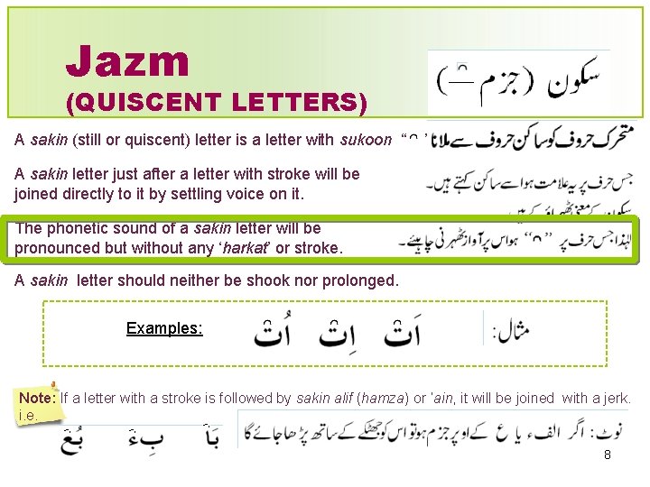 Jazm (QUISCENT LETTERS) A sakin (still or quiscent) letter is a letter with sukoon