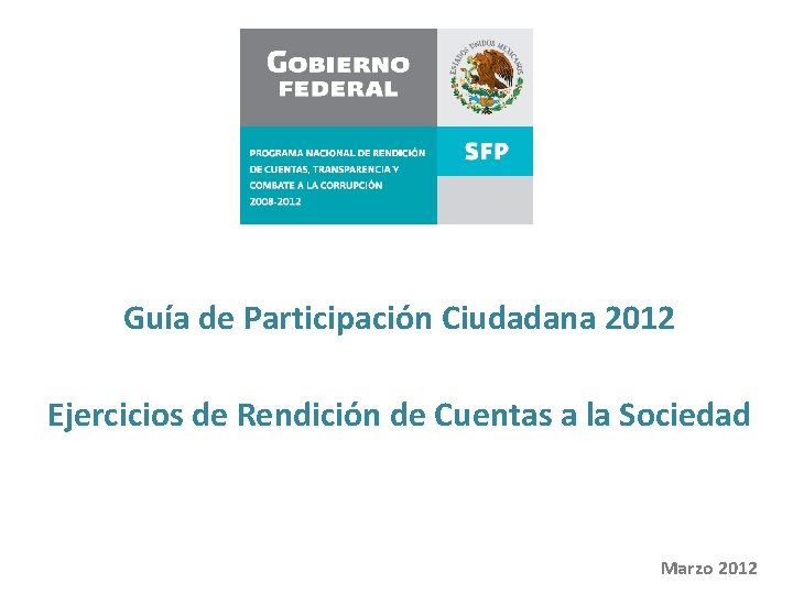 Guía de Participación Ciudadana 2012 Ejercicios de Rendición de Cuentas a la Sociedad Marzo