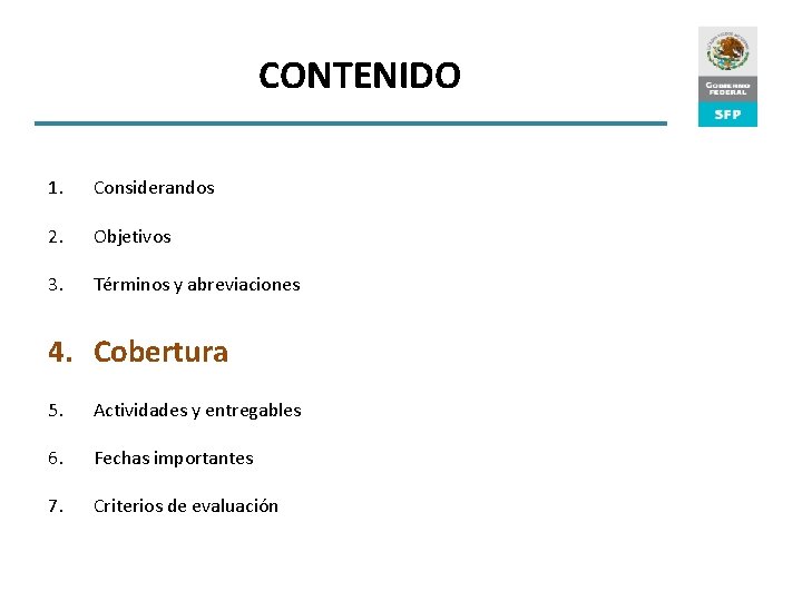 CONTENIDO 1. Considerandos 2. Objetivos 3. Términos y abreviaciones 4. Cobertura 5. Actividades y