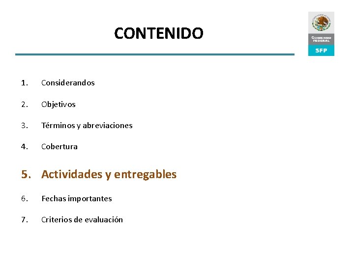 CONTENIDO 1. Considerandos 2. Objetivos 3. Términos y abreviaciones 4. Cobertura 5. Actividades y