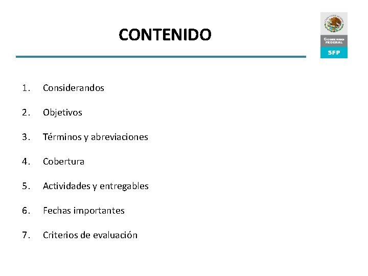 CONTENIDO 1. Considerandos 2. Objetivos 3. Términos y abreviaciones 4. Cobertura 5. Actividades y