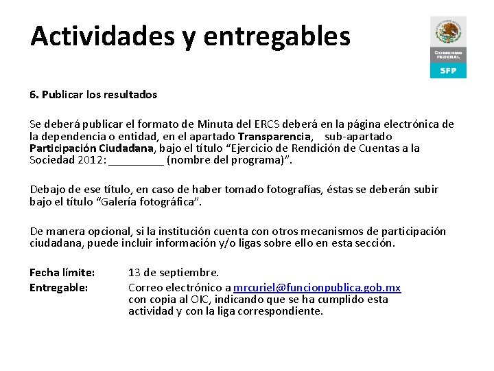 Actividades y entregables 6. Publicar los resultados Se deberá publicar el formato de Minuta