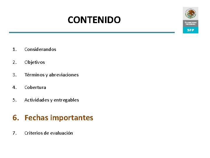 CONTENIDO 1. Considerandos 2. Objetivos 3. Términos y abreviaciones 4. Cobertura 5. Actividades y