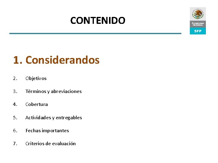 CONTENIDO 1. Considerandos 2. Objetivos 3. Términos y abreviaciones 4. Cobertura 5. Actividades y