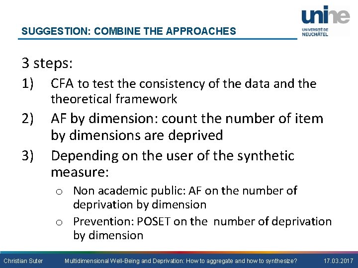 SUGGESTION: COMBINE THE APPROACHES 3 steps: 1) CFA to test the consistency of the