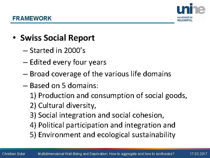 FRAMEWORK • Swiss Social Report – Started in 2000’s – Edited every four years