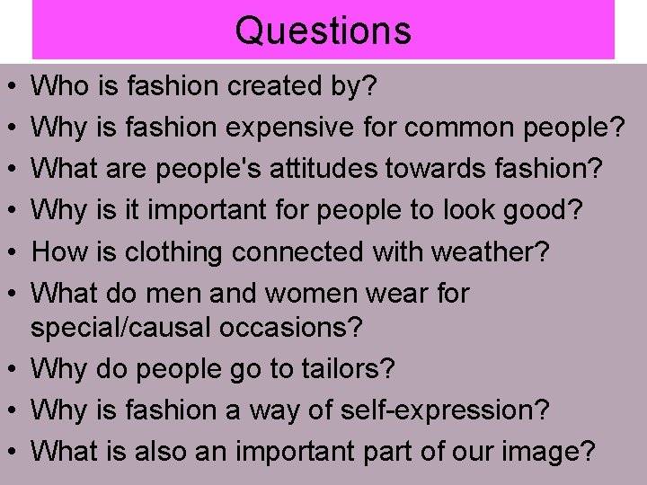 Questions • • • Who is fashion created by? Why is fashion expensive for