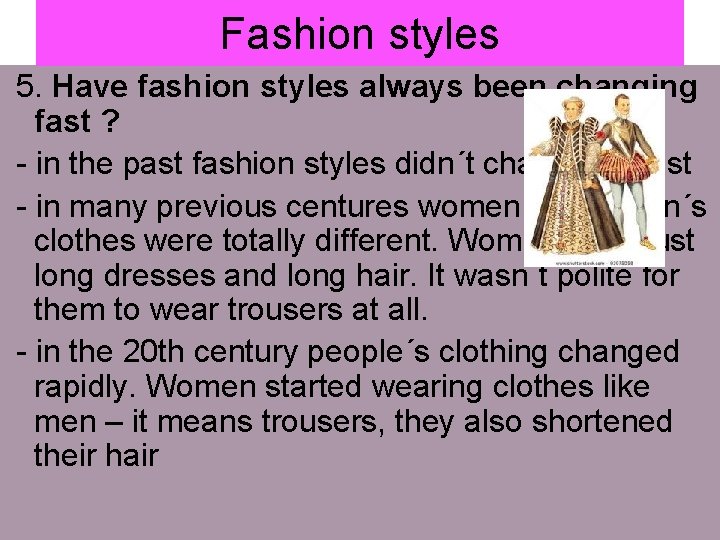 Fashion styles 5. Have fashion styles always been changing fast ? - in the