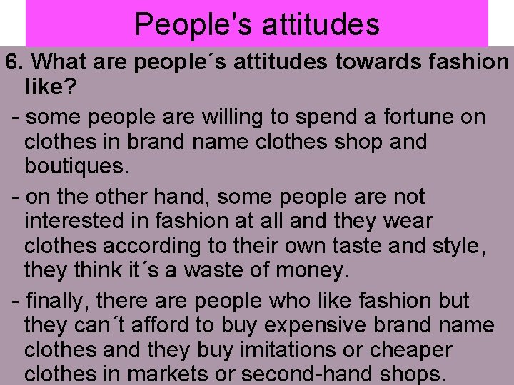 People's attitudes 6. What are people´s attitudes towards fashion like? - some people are