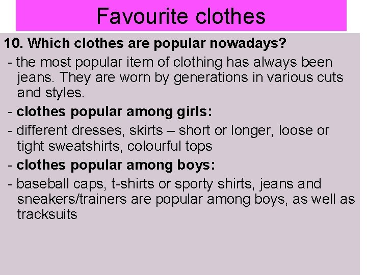 Favourite clothes 10. Which clothes are popular nowadays? - the most popular item of