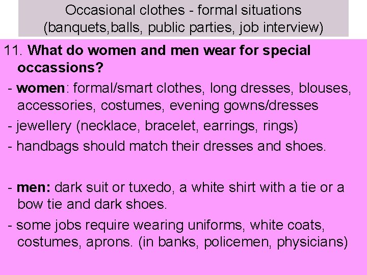 Occasional clothes - formal situations (banquets, balls, public parties, job interview) 11. What do