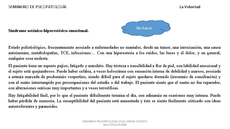 SEMINARIO DE PSICOPATOLOGÍA La Voluntad Síndrome asténico-hiperestésico-emocional. No hacer Estado polietiológico, frecuentemente asociado a