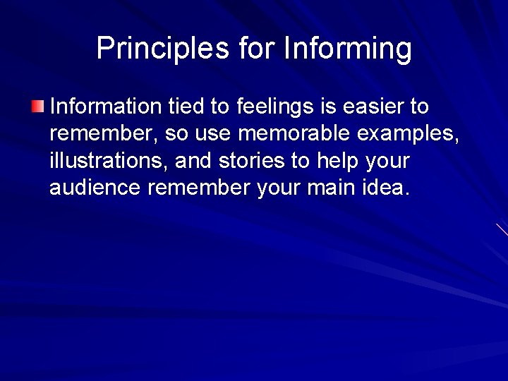 Principles for Informing Information tied to feelings is easier to remember, so use memorable