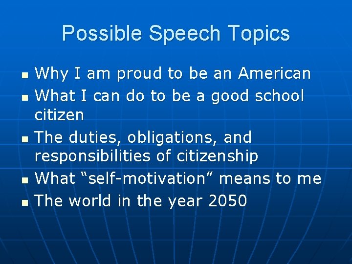 Possible Speech Topics n n n Why I am proud to be an American