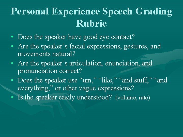 Personal Experience Speech Grading Rubric • Does the speaker have good eye contact? •