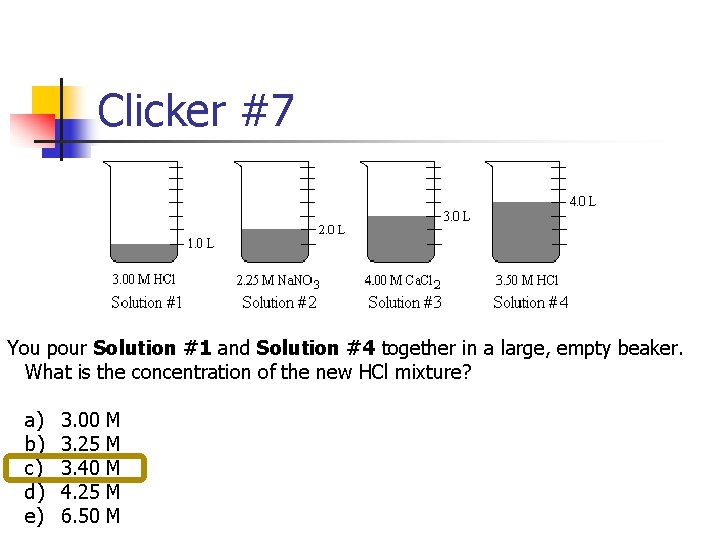Clicker #7 You pour Solution #1 and Solution #4 together in a large, empty