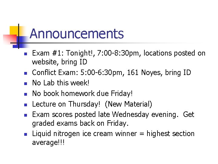 Announcements n n n n Exam #1: Tonight!, 7: 00 -8: 30 pm, locations