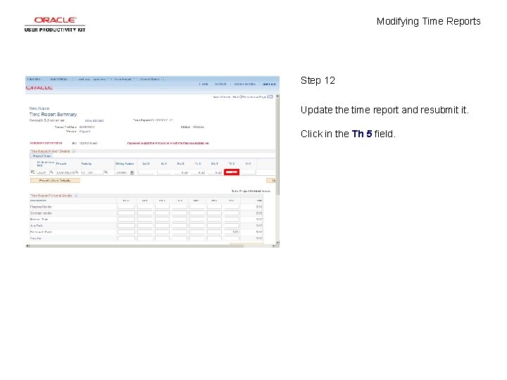 Modifying Time Reports Step 12 Update the time report and resubmit it. Click in