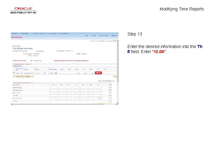 Modifying Time Reports Step 13 Enter the desired information into the Th 5 field.