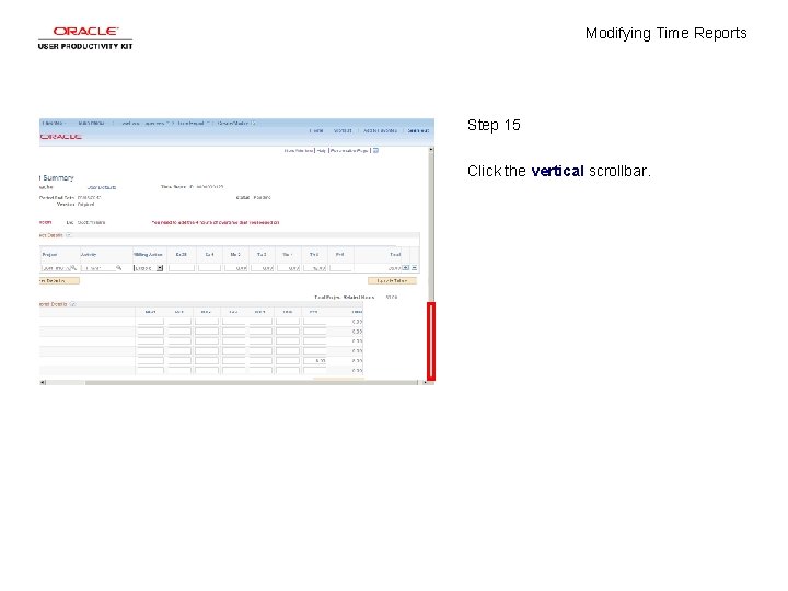 Modifying Time Reports Step 15 Click the vertical scrollbar. 