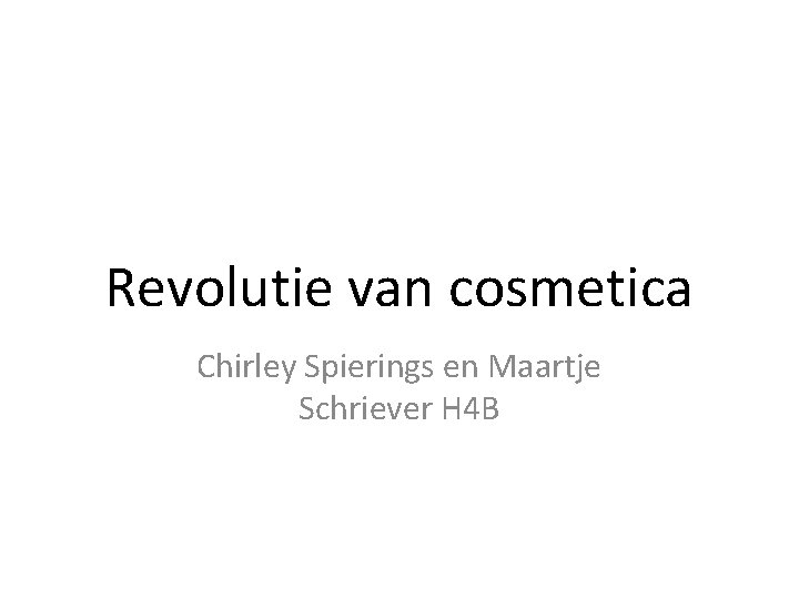 Revolutie van cosmetica Chirley Spierings en Maartje Schriever H 4 B 