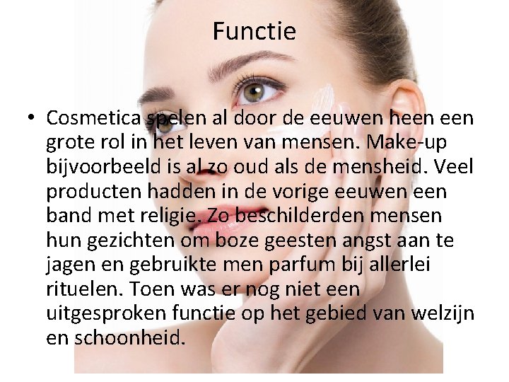 Functie • Cosmetica spelen al door de eeuwen heen grote rol in het leven