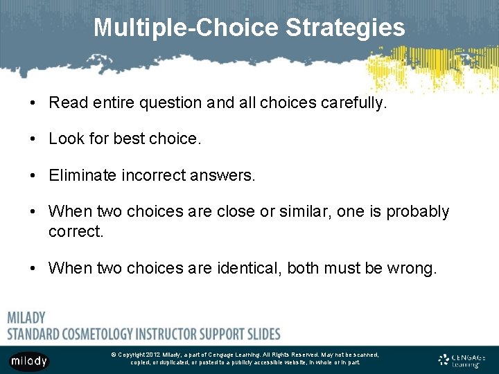 Multiple-Choice Strategies • Read entire question and all choices carefully. • Look for best