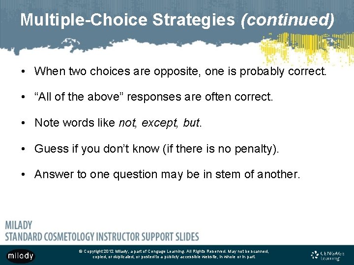 Multiple-Choice Strategies (continued) • When two choices are opposite, one is probably correct. •