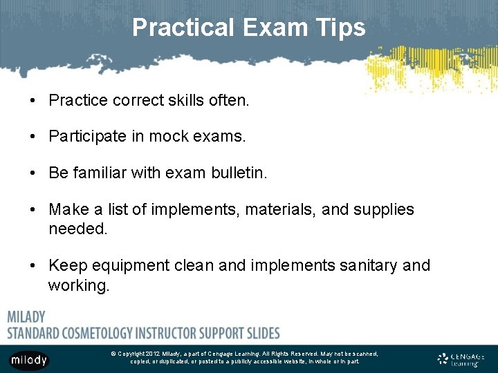 Practical Exam Tips • Practice correct skills often. • Participate in mock exams. •