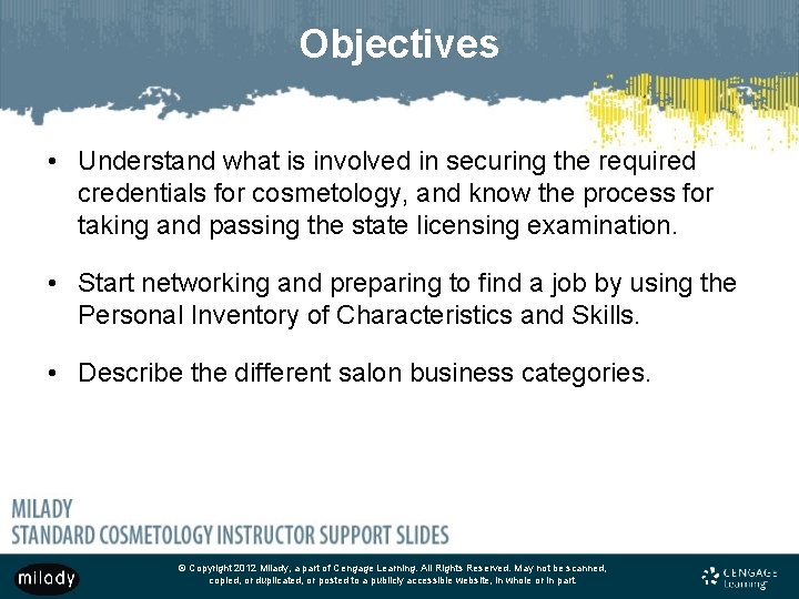 Objectives • Understand what is involved in securing the required credentials for cosmetology, and