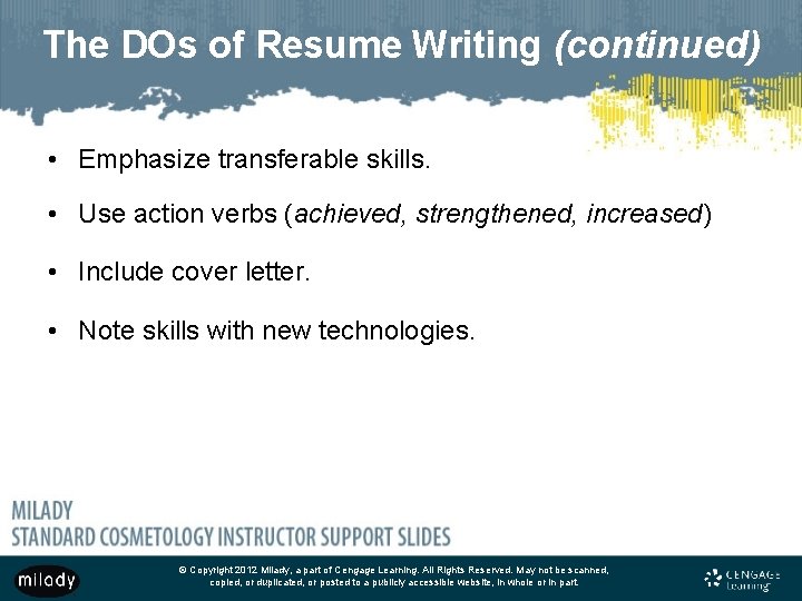 The DOs of Resume Writing (continued) • Emphasize transferable skills. • Use action verbs