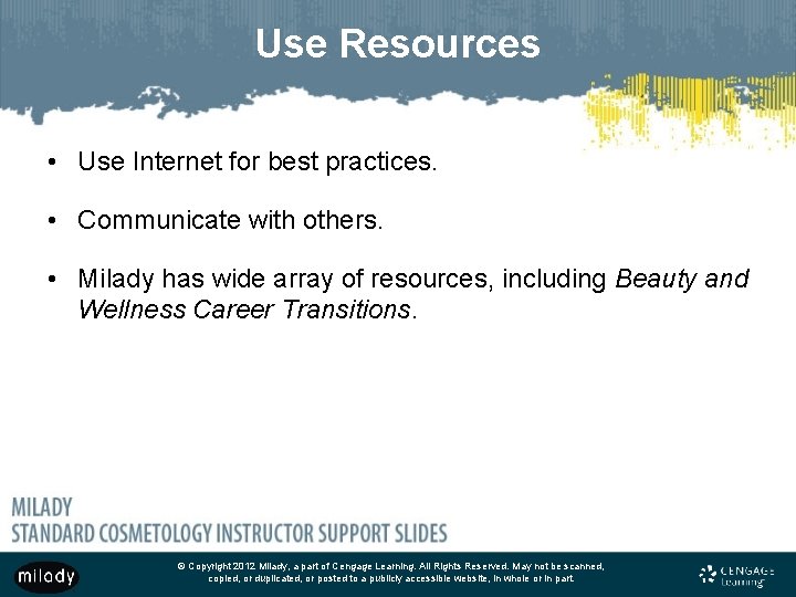 Use Resources • Use Internet for best practices. • Communicate with others. • Milady