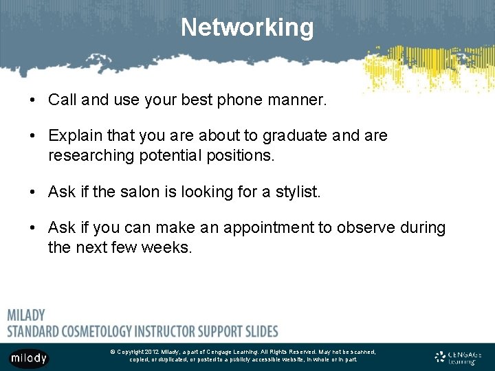 Networking • Call and use your best phone manner. • Explain that you are