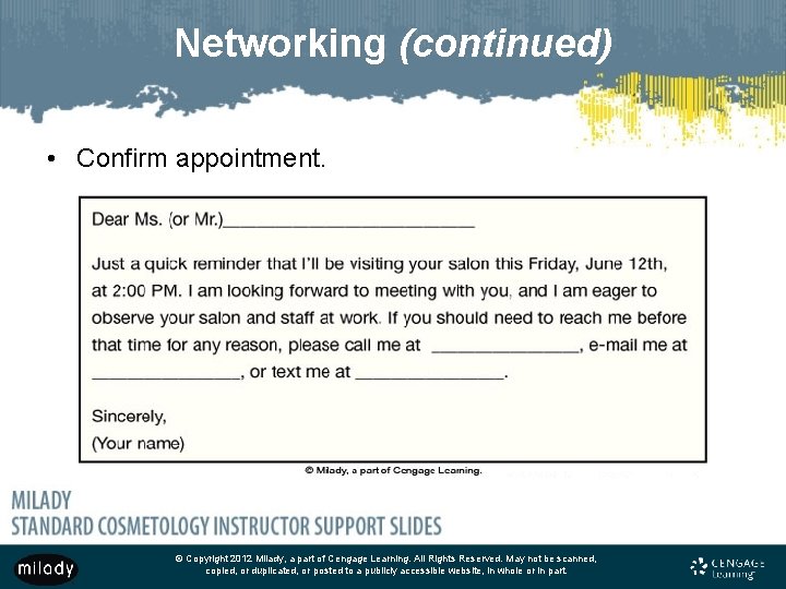 Networking (continued) • Confirm appointment. © Copyright 2012 Milady, a part of Cengage Learning.